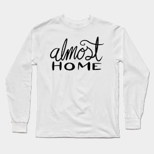 Almost Home Long Sleeve T-Shirt